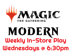 MTG - Weekly Modern Play - Wednesdays @ 6:30pm